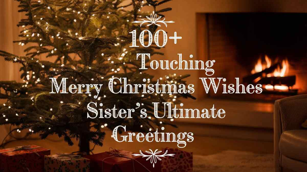 100+ Touching Merry Christmas Wishes Sister’s Ultimate Greetings