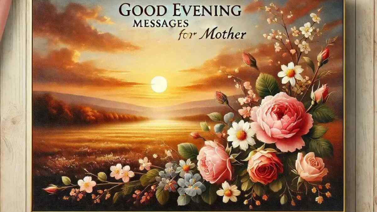 “60 Heartfelt Good Evening Messages for Mom”