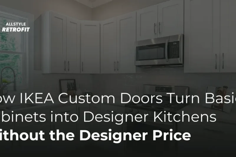 Why Using Custom IKEA Cabinet Doors is the Smart Way to Update Your Kitchen