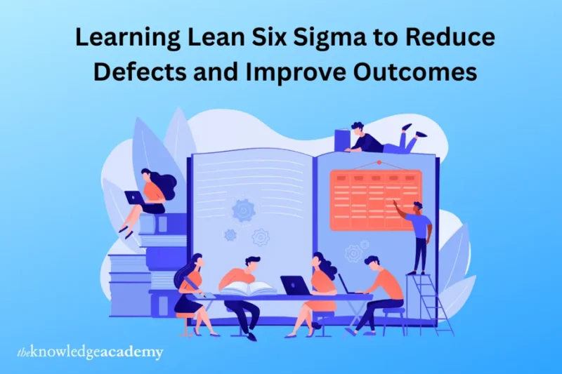Learning Lean Six Sigma to Reduce Defects and Improve Outcomes